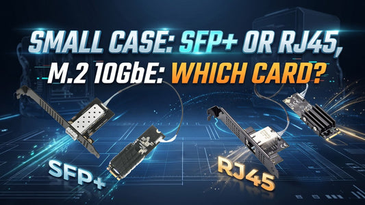 Two M.2 10GbE Network Cards Compared: One Fiber, One Copper
