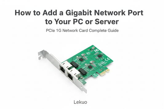 How to Add a Gigabit Network Port to Your PC or Server: A Complete Guide to PCIe 1G Network Cards